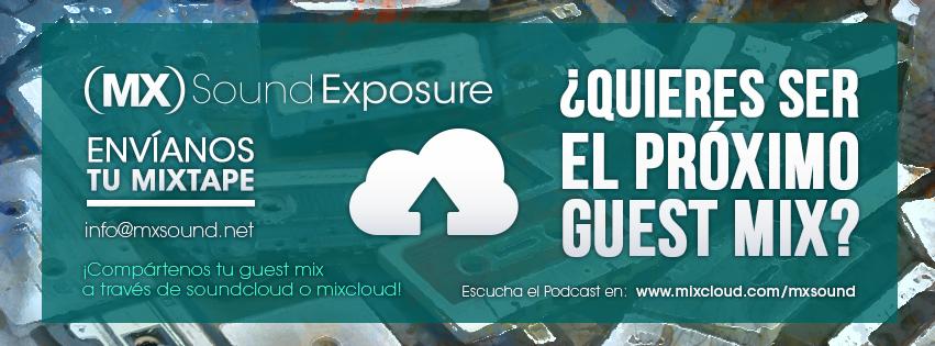 ¿Quieres ser el próximo Guest Mix de MX Sound Exposure?