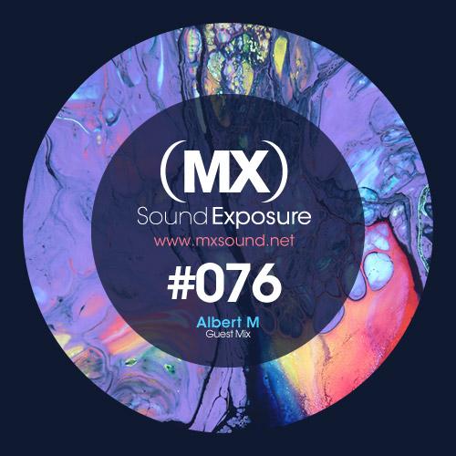 MX Sound Exposure Episodio #076 Guest Mix Albert M
