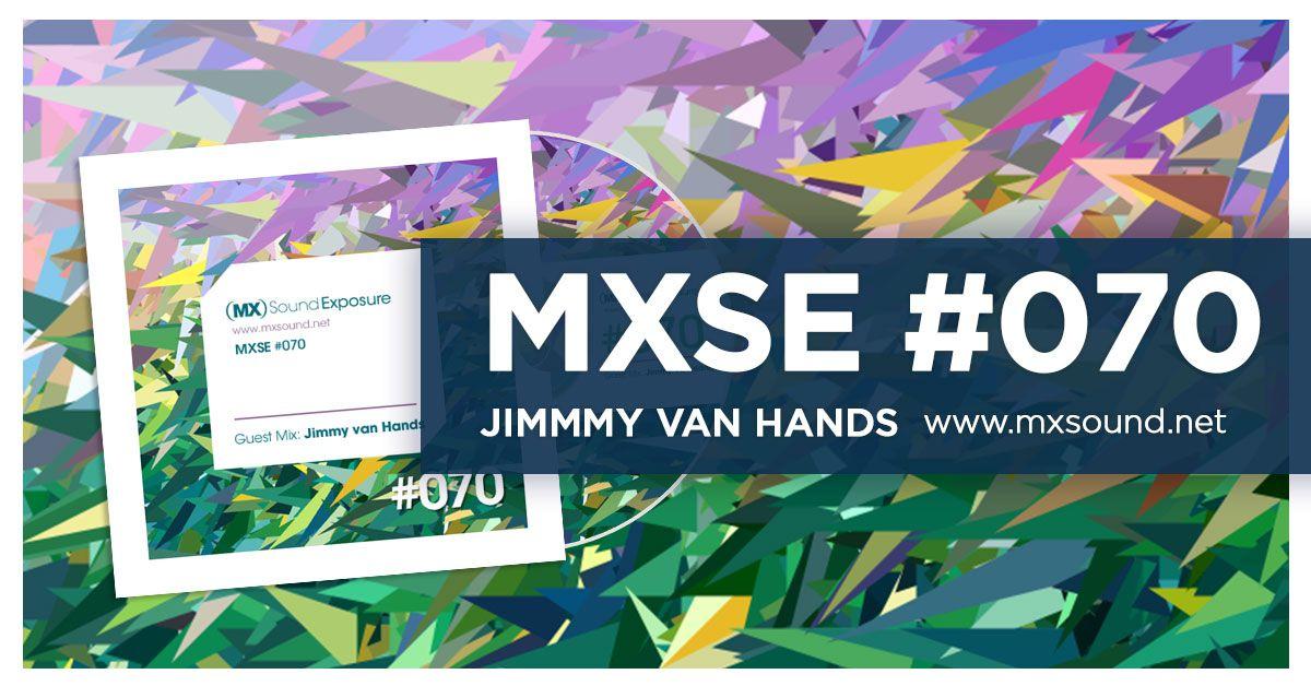 MXSE #070 Guest Mix Jimmy Van Hands