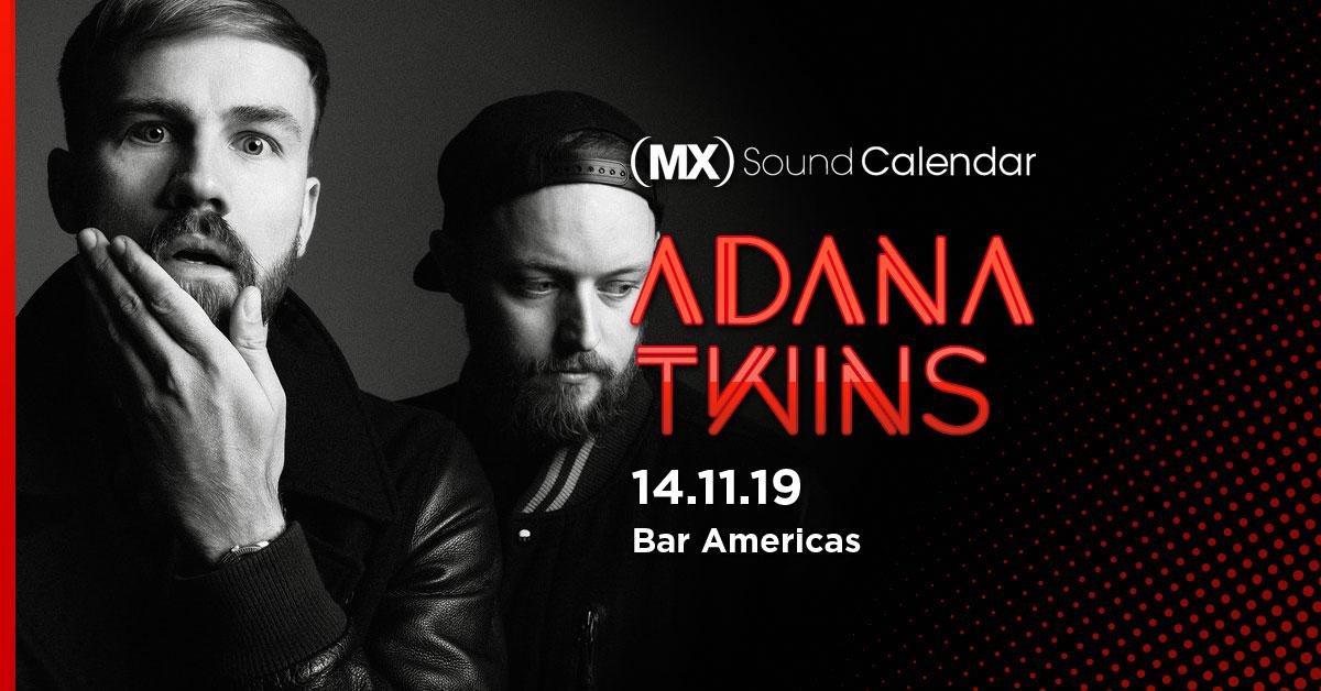 MX Calendar 14.11.19 | Adana Twins | Bar Américas