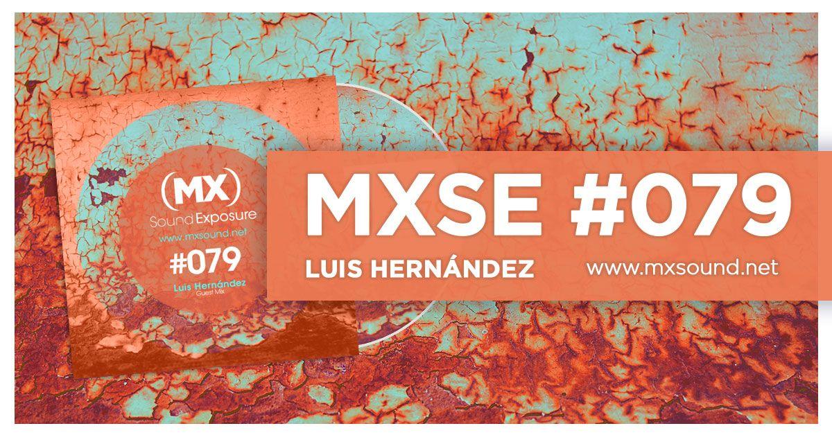 MXSE #079 Guest Mix Luis Hernández