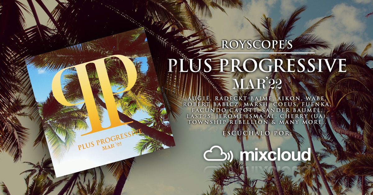 Royscope's Plus Progressive | Mar '22
